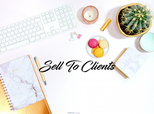 Sell To Your Clients